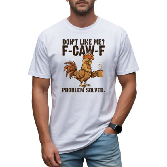 Moška majica Don't like me? F-CAW-F Problem solved