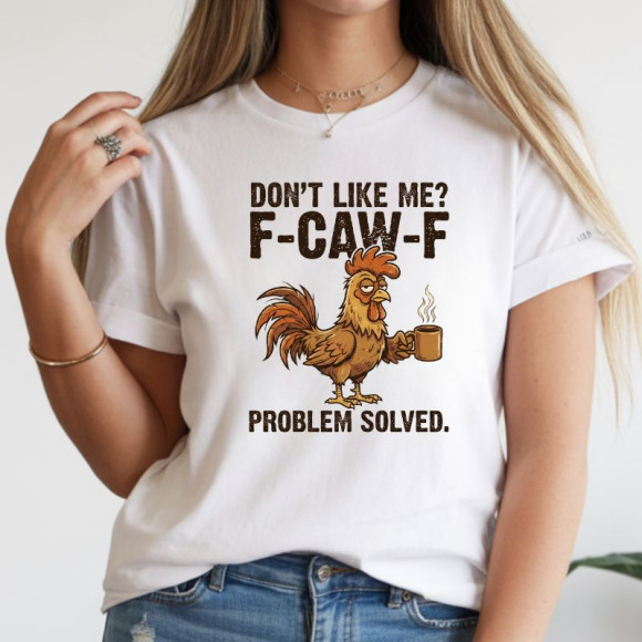 Ženska majica Don't like me? F-CAW-F Problem solved